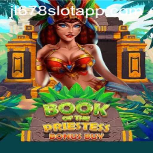 Exploring BookOfThePriestess: A New Adventure in JL678 SLOT APP