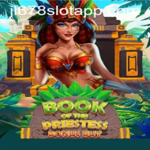 Exploring BookOfThePriestess: A New Adventure in JL678 SLOT APP