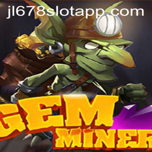 Exploring GemMiner and the JL678 SLOT APP